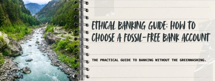 Spiral notebook graphic with a mountain river landscape and the title "Ethical Banking Guide: How to Choose a Fossil-Free Bank Account" with the subheading "The practical guide to banking without the greenwashing"