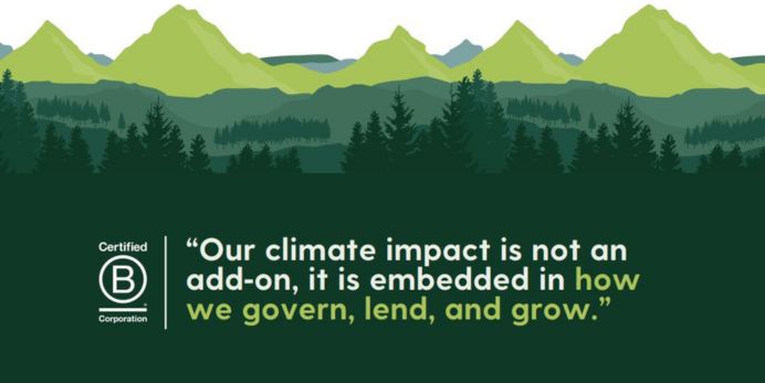 Illustrated mountain and forest landscape in shades of green, transitioning into a dark green banner at the bottom. The Certified B Corporation logo appears on the left, next to a quote that reads, 'Our climate impact is not an add-on, it is embedded in how we govern, lend, and grow,' with 'how we govern, lend, and grow' highlighted in lime green.